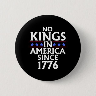 Geen koningen in Amerika sinds 1776 Amerikaanse vl Ronde Button 5,7 Cm