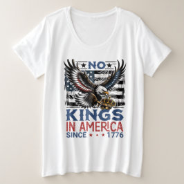 Geen koningen in Amerika sinds 1776 Grote Maat T-shirt