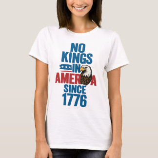 Geen koningen in Amerika sinds 1776 Patriotic Eagl T-shirt