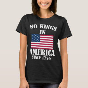 Geen Koningen In Amerika Sinds 1776 Patriottische T-shirt