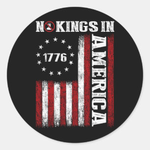 Geen koningen in Amerika sinds 1776 Shirt Amerikaa Ronde Sticker