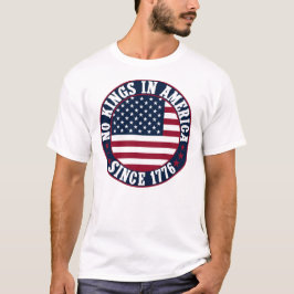 Geen koningen in Amerika sinds 1776 T-shirt
