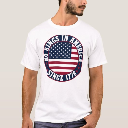 Geen koningen in Amerika sinds 1776 T-shirt (Voorkant)