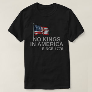 Geen koningen in Amerika sinds 1776 T-shirt