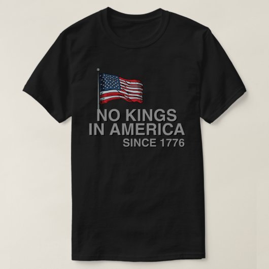 Geen koningen in Amerika sinds 1776 T-shirt (Design voorkant)