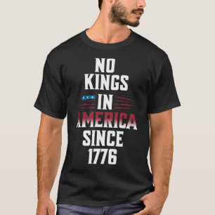 Geen koningen in Amerika sinds 1776 Vlag 4 van jul T-shirt