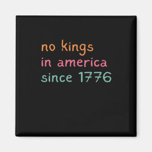 Geen Koningen In Amerika Sinds 1776 Vrijheid Anti Magneet