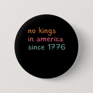 Geen Koningen In Amerika Sinds 1776 Vrijheid Anti  Ronde Button 5,7 Cm