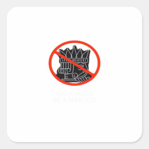 Geen Koningen In De VS Amerika Zegt Geen Koning Kl Vierkante Sticker