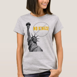 Geen Koningen Standbeeld van de Vrijheid T-shirt