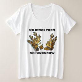 Geen koningen toen, geen koningen nu grote maat t-shirt
