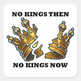 Geen koningen toen, geen koningen nu vierkante sticker