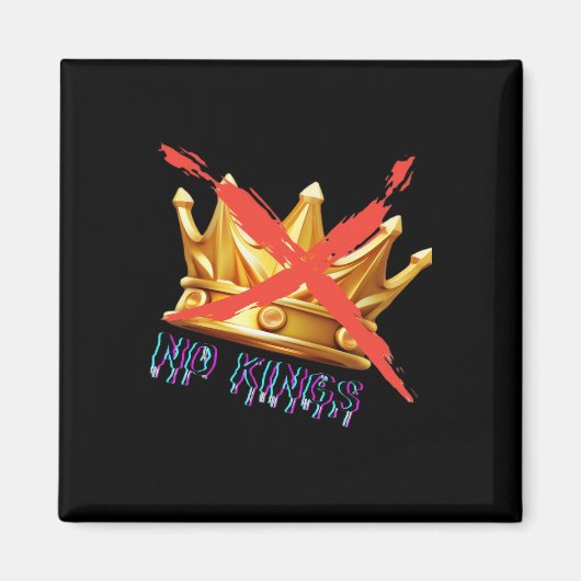 Geen Koningen Trendy Design Magneet (Voorkant)