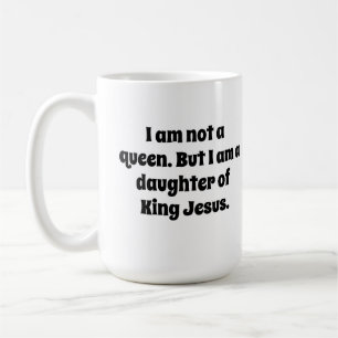 Geen koningin, dochter van Koning Jezus Koffiemok