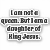 Geen koningin, dochter van koning Jezus Sticker (Voorkant)