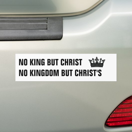 Geen koninkrijk, maar de Bumpersticker van Christu (Op auto)