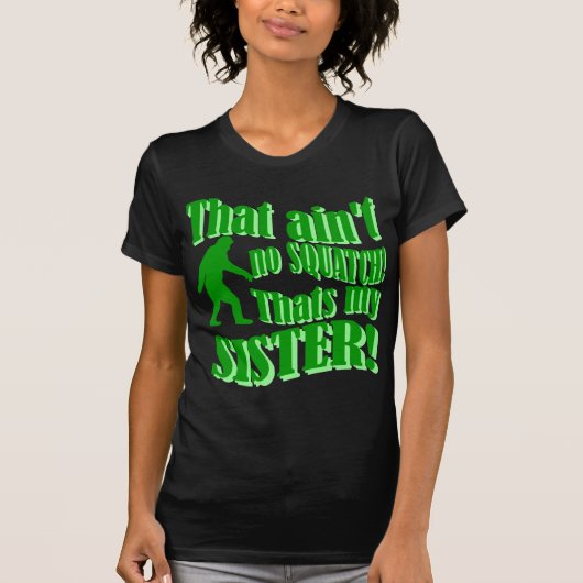 Geen kraak dat mijn zus is t-shirt (Voorkant)