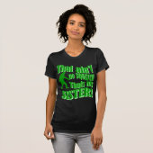 Geen kraak dat mijn zus is t-shirt (Voorkant volledig)