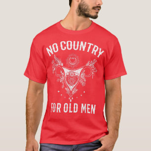 Geen land voor oude Mannen Uterus feministische vr T-shirt