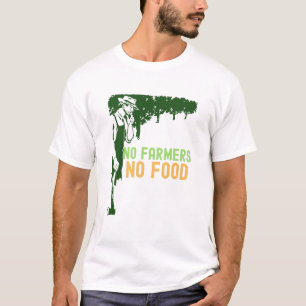 Geen landbouwers geen voedsel t-shirt