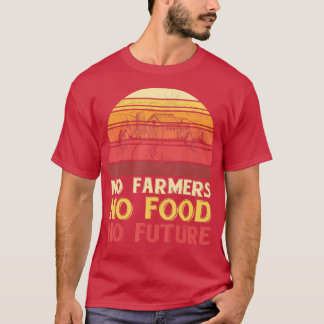 Geen landbouwers geen voedsel voor toekomstige lan t-shirt