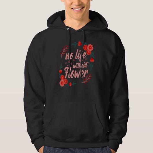 Geen leven zonder bloem hoodie (Voorkant)
