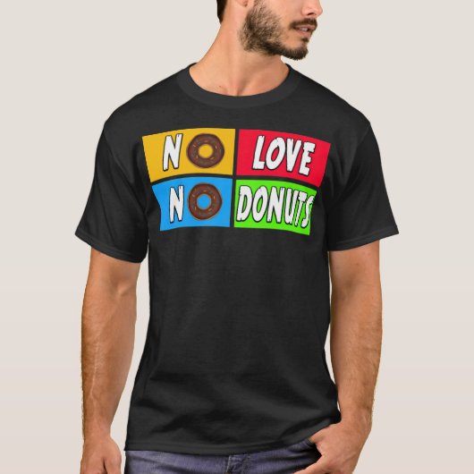geen liefde , geen donuts cake t-shirt (Voorkant)