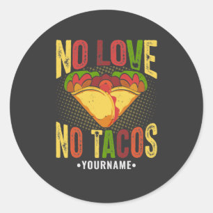 Geen LIEFDE Geen Tacos Grappige Taco-spreuk Ronde Sticker