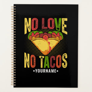 Geen LIEFDE Geen Tacos Grappige Taco Woordgrap Planner