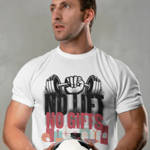 Geen lift geen cadeaus Grappige Gym motivatie offe T-shirt