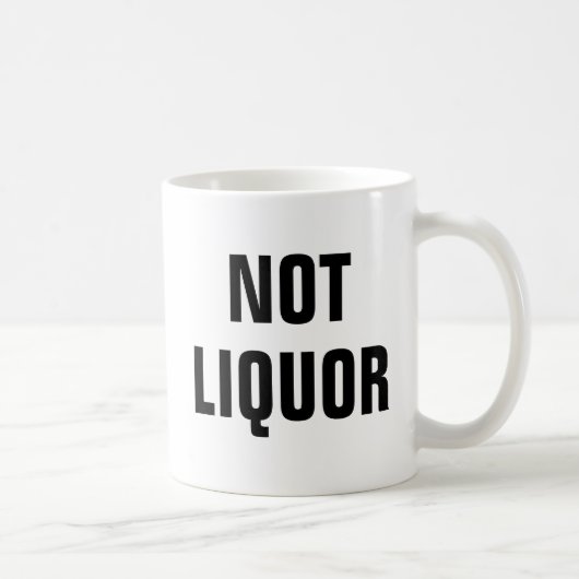 Geen liquor - Fun Novelty Koffiemok (Rechts)