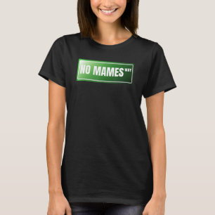 Geen Mames Spaans Trots Mexicaans   Spaanse straat T-shirt