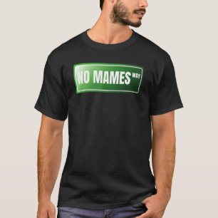 Geen Mames Spaans Trots Mexicaans Spaanse straat T-shirt