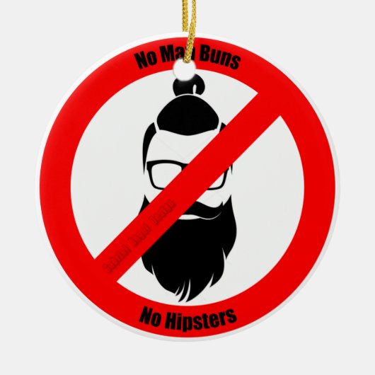 Geen Man Buns Geen Hipsters Keramisch Ornament (Voorkant)