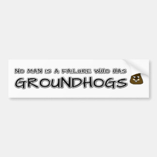 Geen man is een mislukking met Groundhogs Bumpersticker