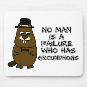 Geen man is een mislukking met Groundhogs Muismat