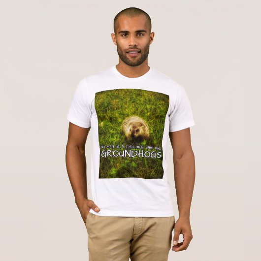 Geen man is een mislukking met Groundhogs t-shirt (Voorkant volledig)