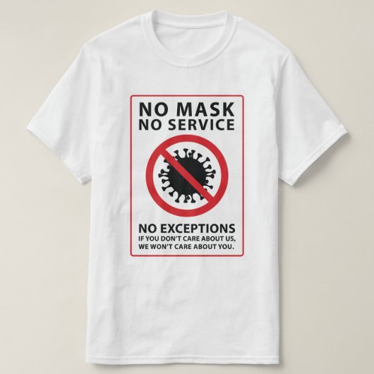 geen masker Geen dienst geen uitzonderingen T-shirt (Design voorkant)