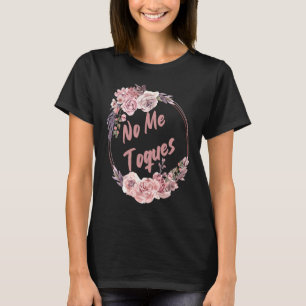 Geen Me Toques Latina Feministisch Feminisme Latin T-shirt