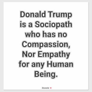 Geen Mededogen Sociopaat-Trump Hankamer Artjunkhau Sticker