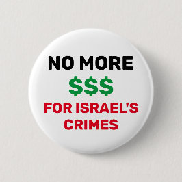 GEEN $$$ MEER VOOR ISRAËLISCHE MISDADEN PALESTINA  RONDE BUTTON 5,7 CM