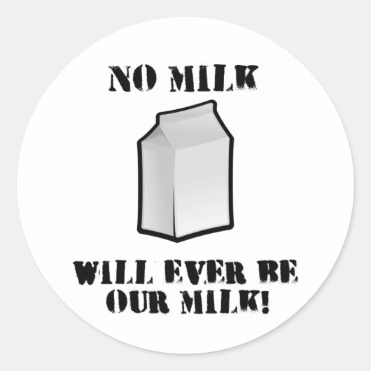 Geen melk zal ooit onze melk zijn ronde sticker (Voorkant)