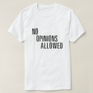 "Geen meningen toegestaan" (BRIGHT) T-shirt