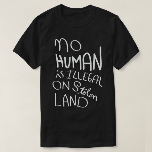 Geen mens is illegaal op gestolen land t-shirt (Design voorkant)