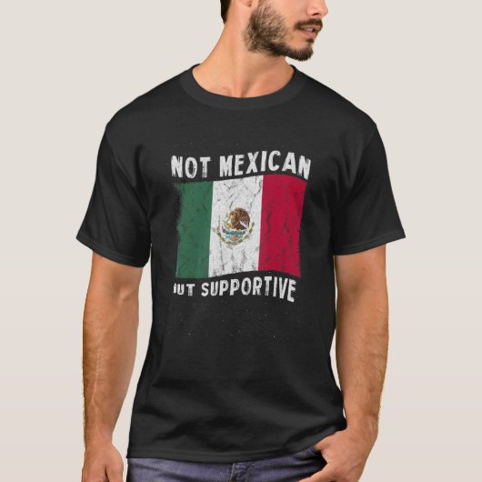 Geen Mexicaanse maar ondersteunende nationale vlag T-shirt (Voorkant)