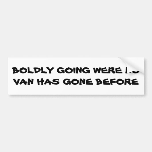Geen (mini) bestelwagen is eerder gegaan bumpersticker (Voorkant)