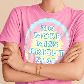 Geen Miss Bright Side meer grappig T-shirt