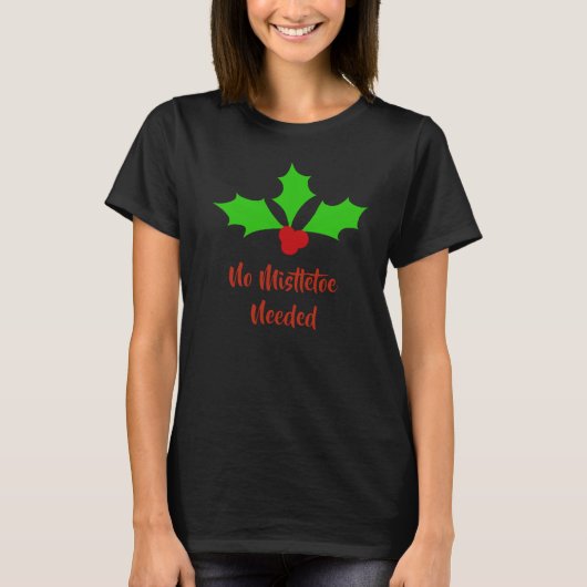 Geen mistletoe nodig Shirt (Voorkant)