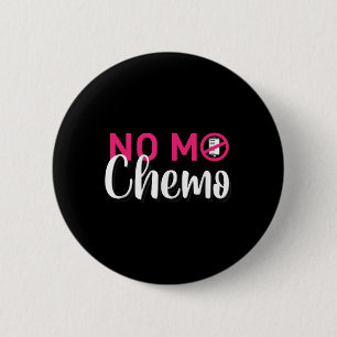 Geen Mo Chemo op de laatste dag van chemotherapie Ronde Button 5,7 Cm