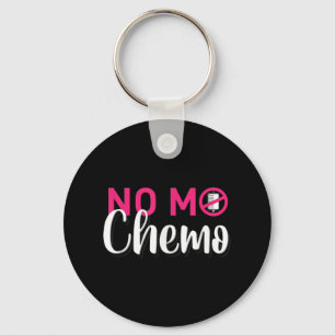 Geen Mo Chemo op de laatste dag van chemotherapie Sleutelhanger